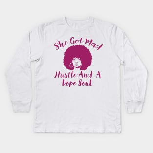 She Got Mad Hustle And A Dope Soul Kids Long Sleeve T-Shirt